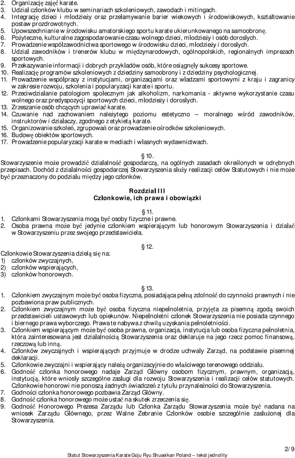 Upowszechnianie w rodowisku amatorskiego sportu karate ukierunkowanego na samoobron. 6. Po yteczne, kulturalne zagospodarowanie czasu wolnego dzieci, m odzie y i osób doros ych. 7.