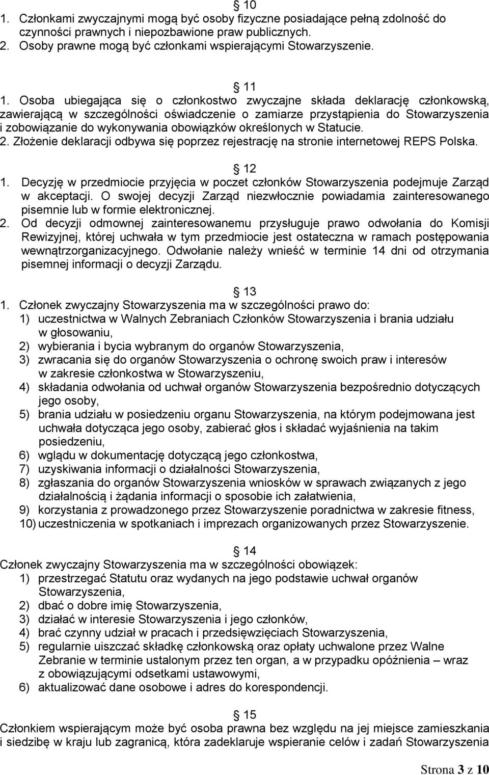 obowiązków określonych w Statucie. 2. Złożenie deklaracji odbywa się poprzez rejestrację na stronie internetowej REPS Polska. 12 1.