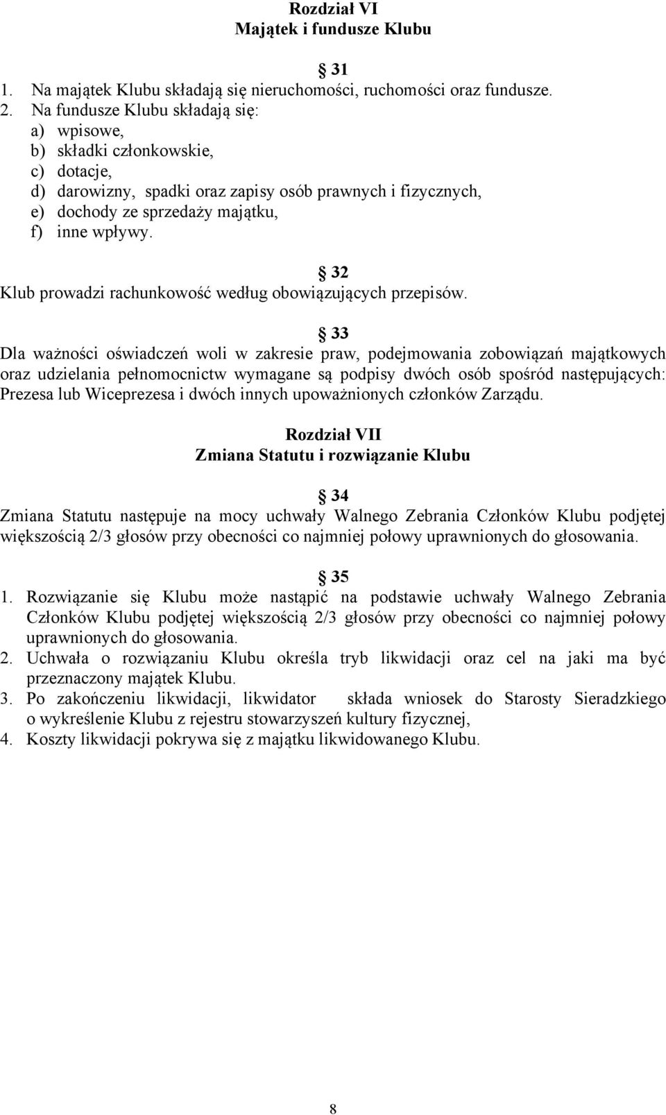 32 Klub prowadzi rachunkowość według obowiązujących przepisów.