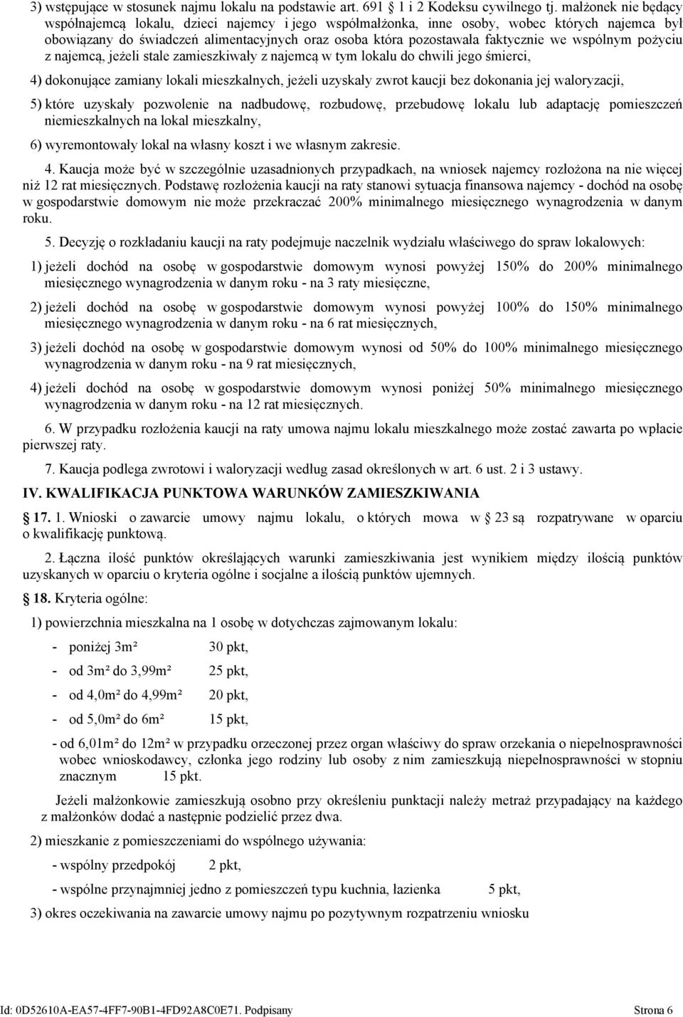 wspólnym pożyciu z najemcą, jeżeli stale zamieszkiwały z najemcą w tym lokalu do chwili jego śmierci, 4) dokonujące zamiany lokali mieszkalnych, jeżeli uzyskały zwrot kaucji bez dokonania jej