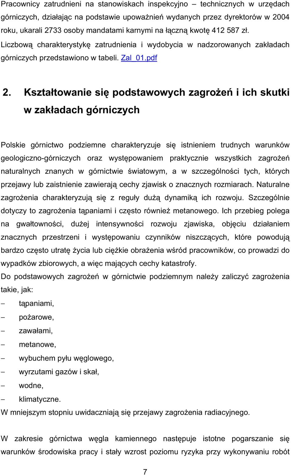 Kszta towanie si podstawowych zagro e i ich skutki w zak adach górniczych Polskie górnictwo podziemne charakteryzuje si istnieniem trudnych warunków geologicznogórniczych oraz wyst powaniem