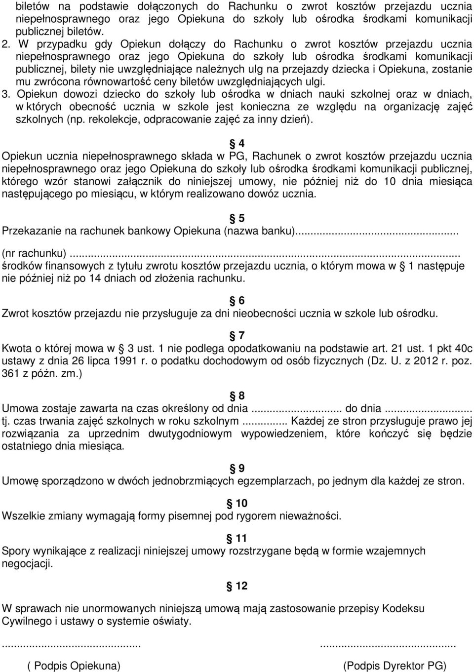 należnych ulg na przejazdy dziecka i Opiekuna, zostanie mu zwrócona równowartość ceny biletów uwzględniających ulgi. 3.