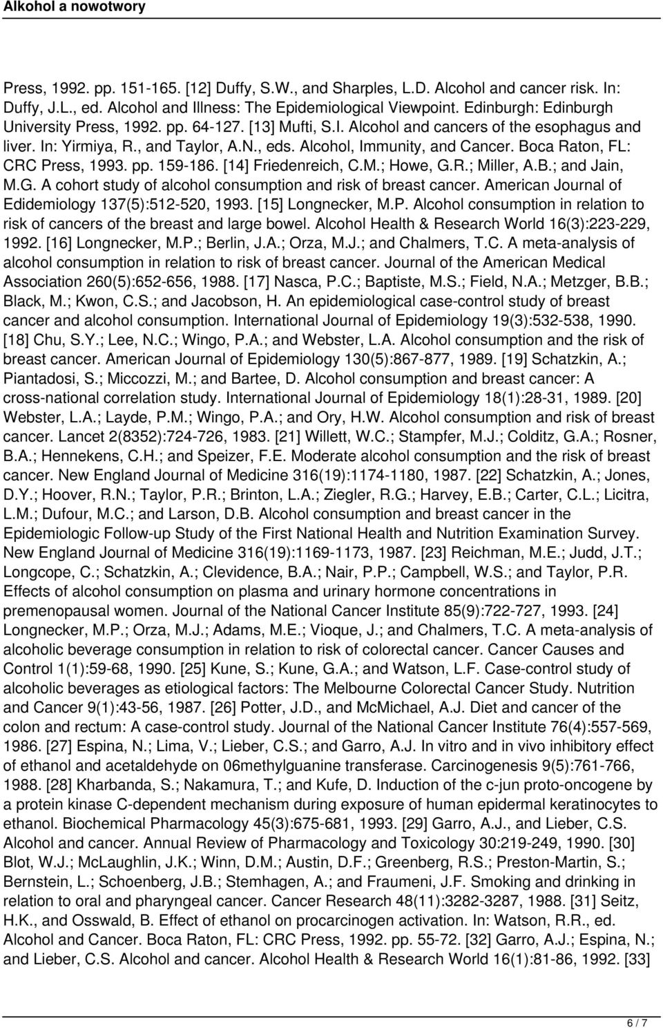 Boca Raton, FL: CRC Press, 1993. pp. 159-186. [14] Friedenreich, C.M.; Howe, G.R.; Miller, A.B.; and Jain, M.G. A cohort study of alcohol consumption and risk of breast cancer.