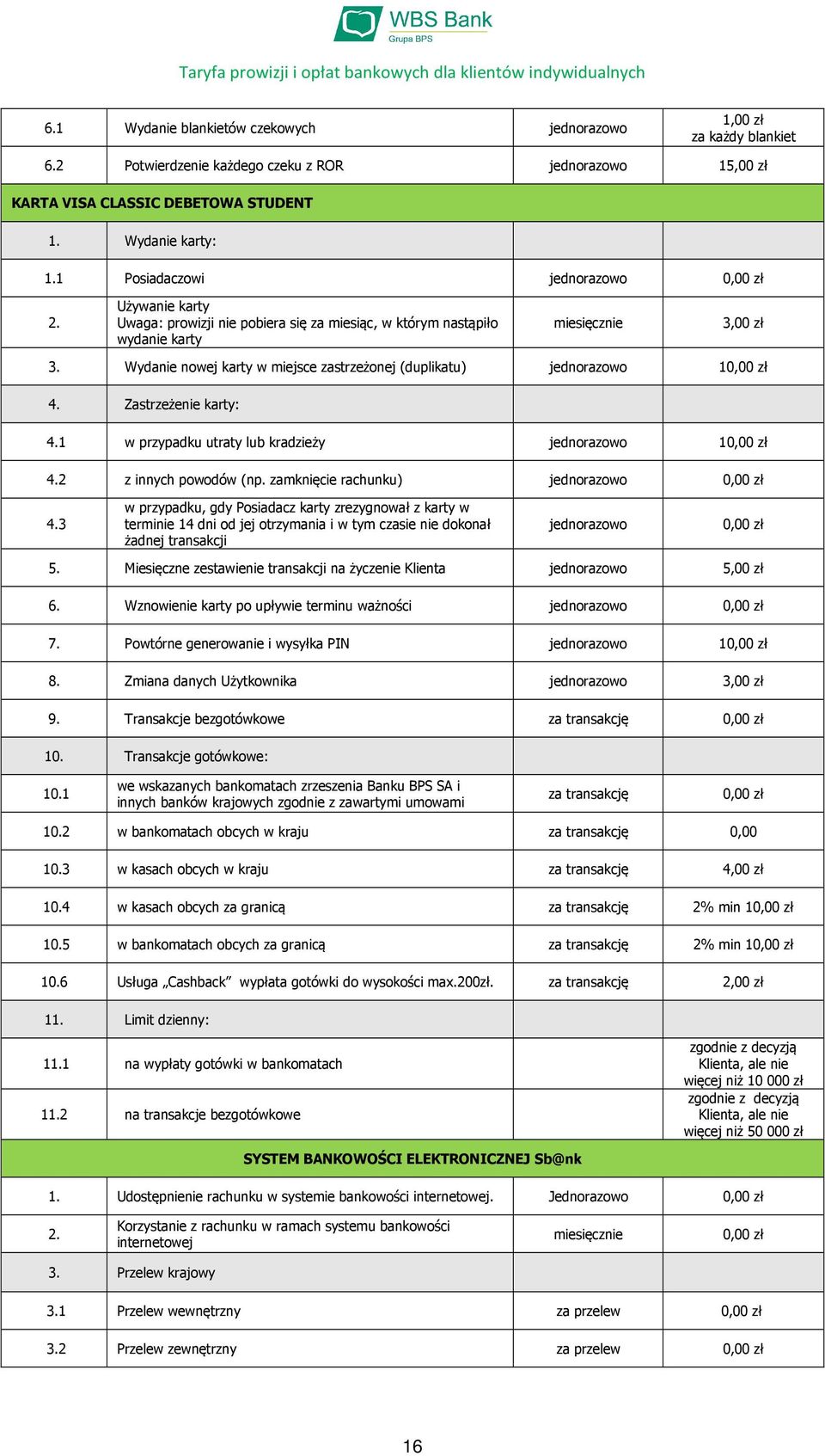 Zastrzeżenie karty: 4.1 w przypadku utraty lub kradzieży 1 4.2 z innych powodów (np. zamknięcie rachunku) 4.