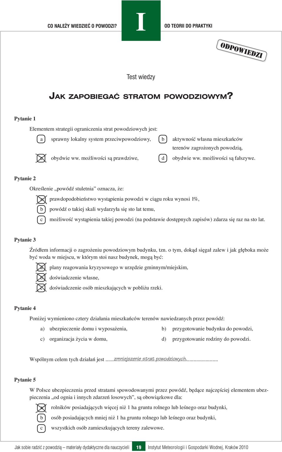 możliwości są prawdziwe, d obydwie ww. możliwości są fałszywe.