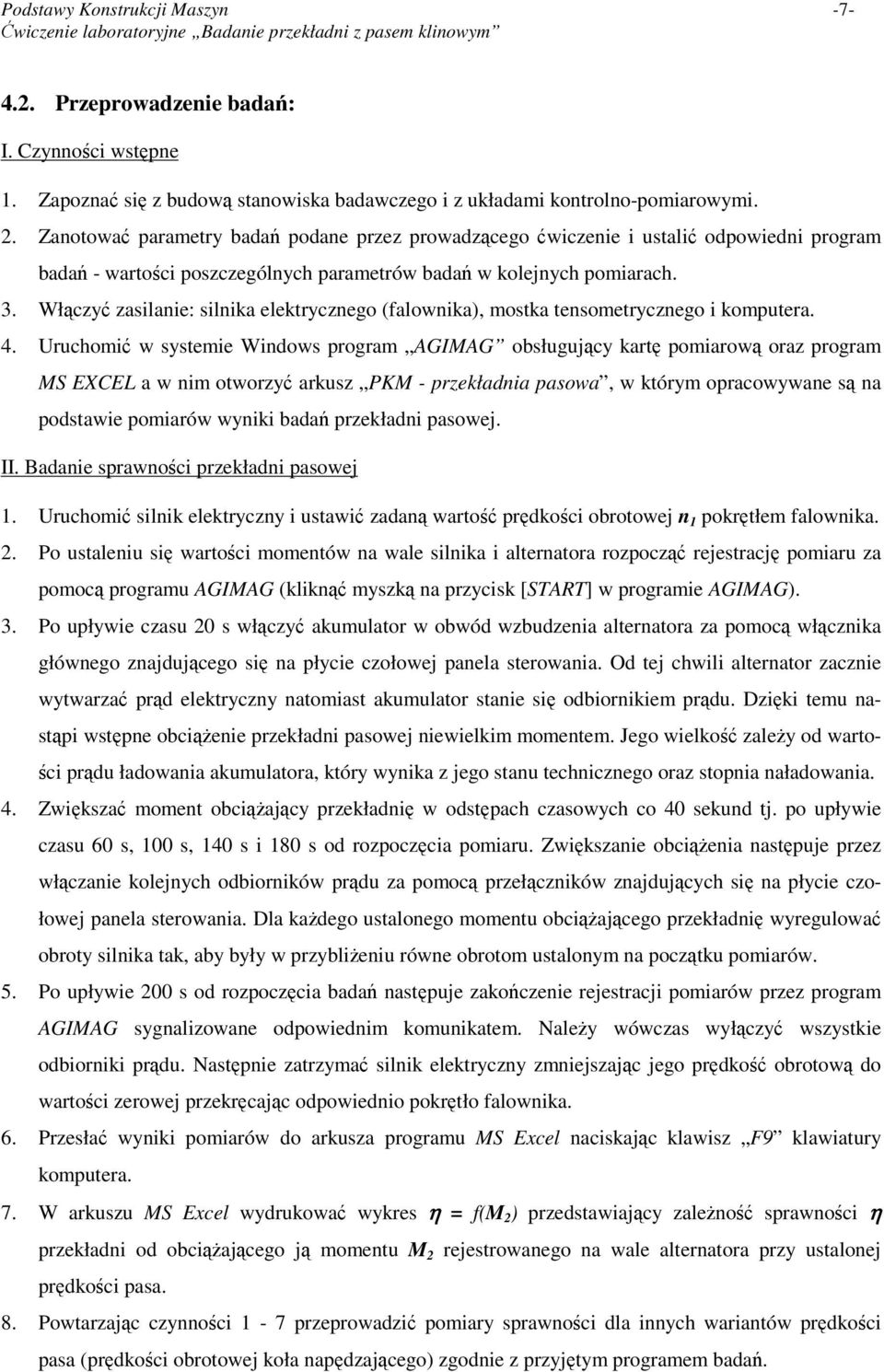 Włczy zasilanie: silnika elektrycznego (falownika), mostka tensometrycznego i komputera. 4.