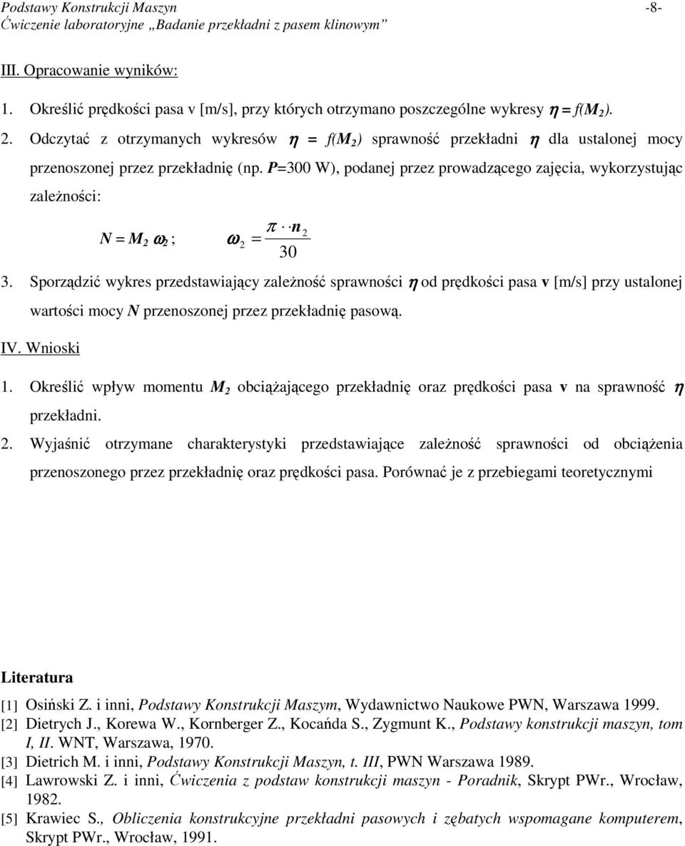 P=300 W), podanej przez prowadzcego zajcia, wykorzystujc zalenoci: N = M ω ; n ω = π 30 3.