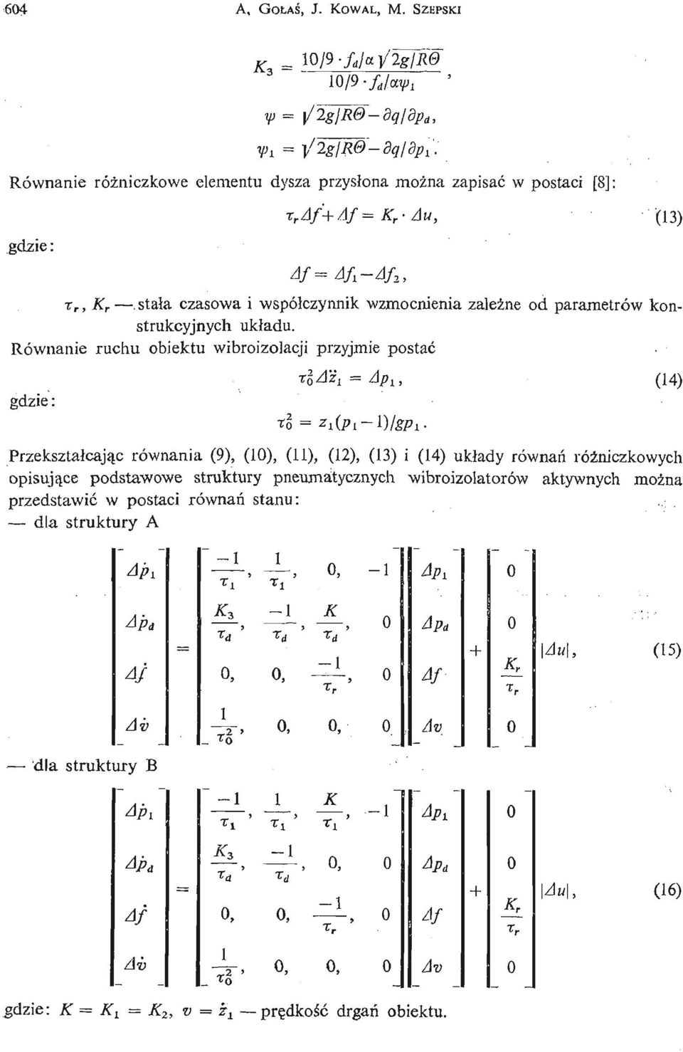 zależ ne od parametrów konstrukcyjnych układu. Równanie ruchu obiektu wibroizolacji przyjmie postać.