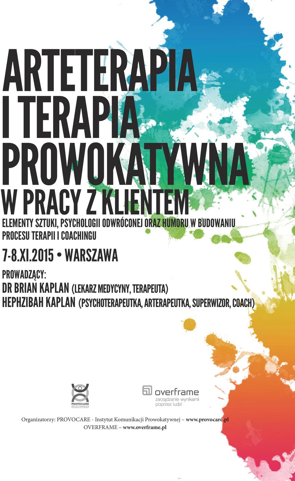 2015 WARSZAWA PROWADZĄCY: DR BRIAN KAPLAN (LEKARZ MEDYCYNY, TERAPEUTA) HEPHZIBAH KAPLAN