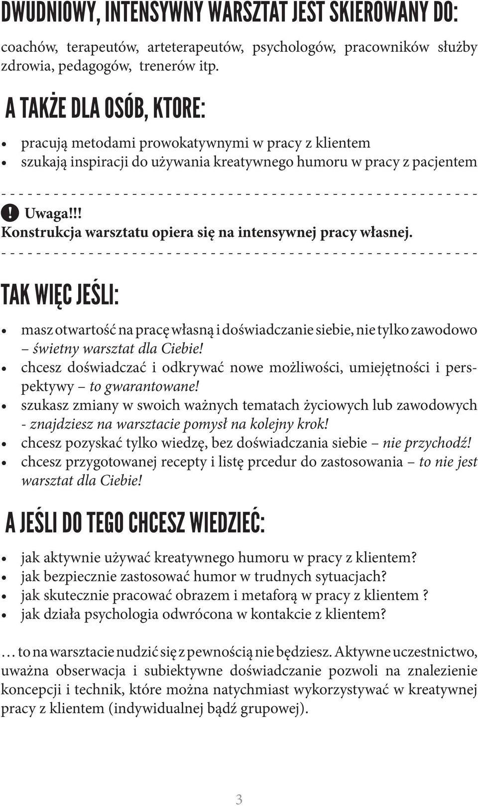 - - - - - - - - - - - - - - - - - - - - - - - - - - - -! Uwaga!!! Konstrukcja warsztatu opiera się na intensywnej pracy własnej.