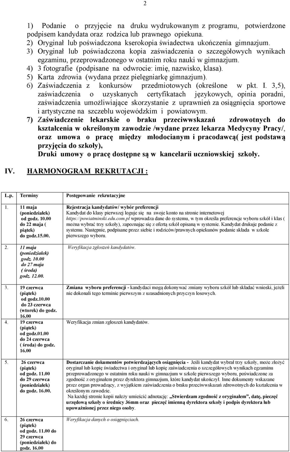5) Karta zdrowia (wydana przez pielęgniarkę gimnazjum). 6) Zaświadczenia z konkursów przedmiotowych (określone w pkt. I.