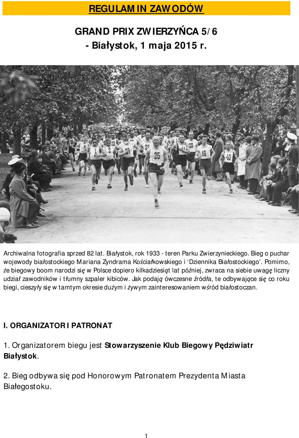 Pomimo, że biegowy boom narodzi się w Polsce dopiero kilkadziesiąt lat później, zwraca na siebie uwagę liczny udział zawodników i tłumny szpaler kibiców.
