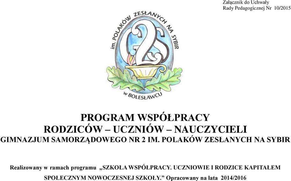 POLAKÓW ZESŁANYCH NA SYBIR Realizowany w ramach programu SZKOŁA WSPÓŁPRACY.