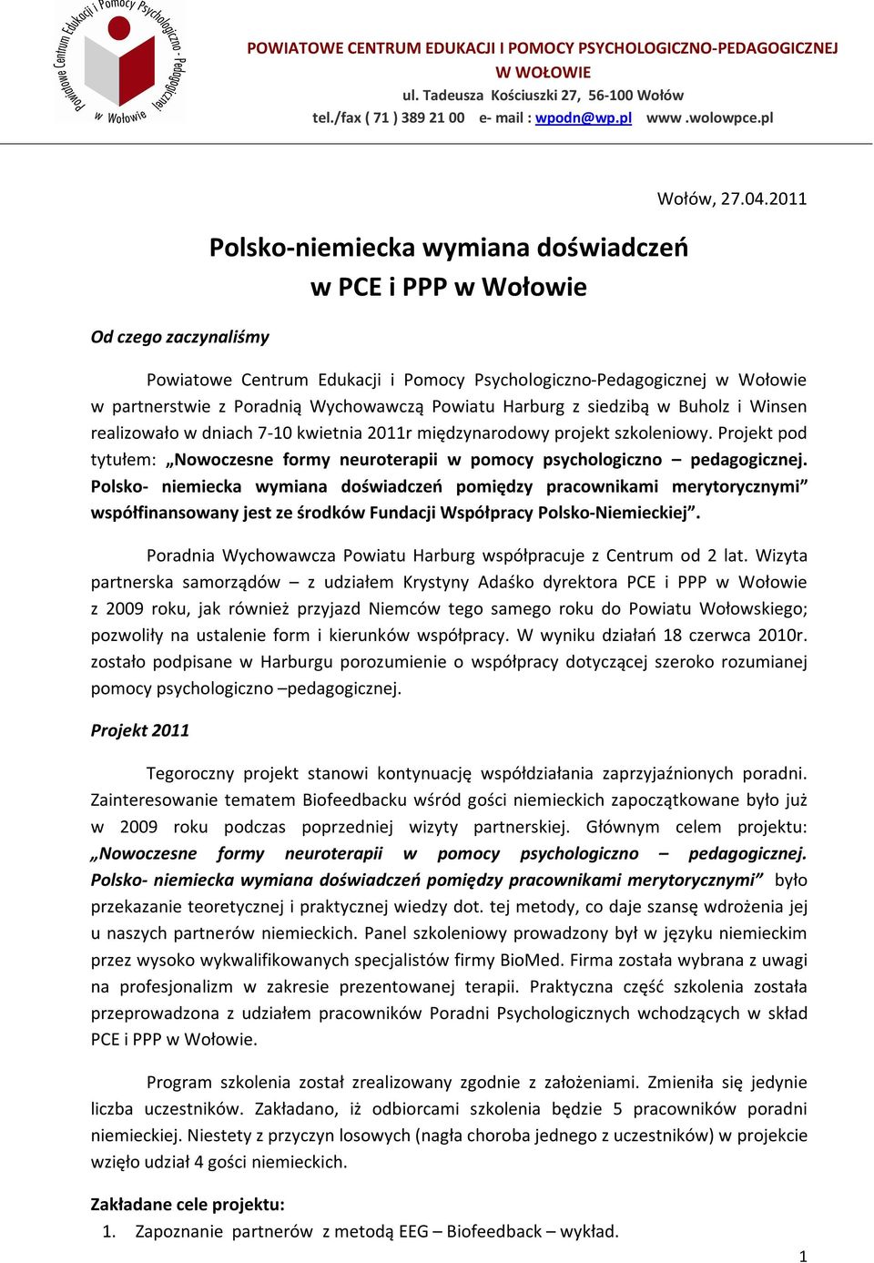 2011r międzynarodowy projekt szkoleniowy. Projekt pod tytułem: Nowoczesne formy neuroterapii w pomocy psychologiczno pedagogicznej.