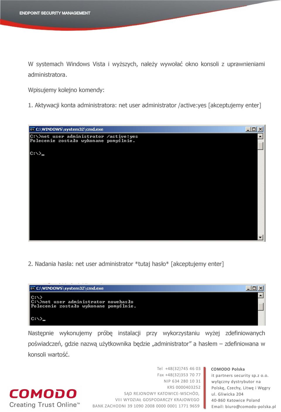 Aktywacji konta administratora: net user administrator /active:yes [akceptujemy enter] 2.