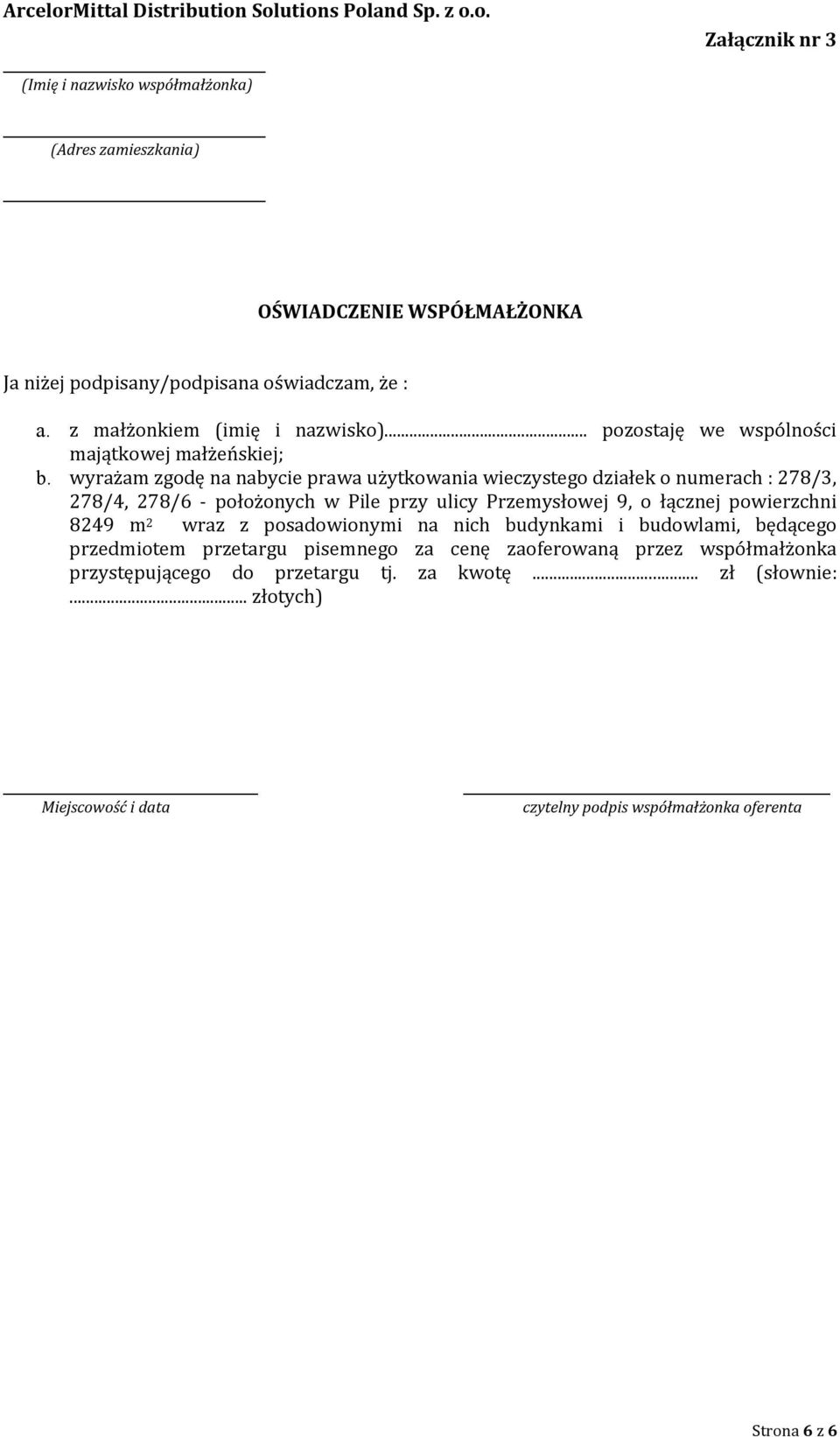 wyrażam zgodę na nabycie prawa użytkowania wieczystego działek o numerach : 278/3, 278/4, 278/6 - położonych w Pile przy ulicy Przemysłowej 9, o łącznej powierzchni