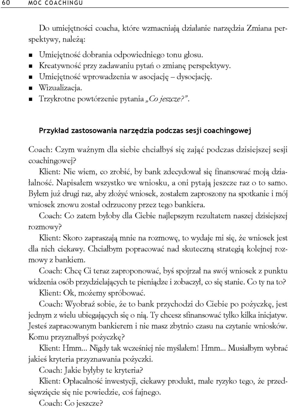 . Przyk ad zastosowania narz dzia podczas sesji coachingowej Coach: Czym wa nym dla siebie chcia by si zaj podczas dzisiejszej sesji coachingowej?