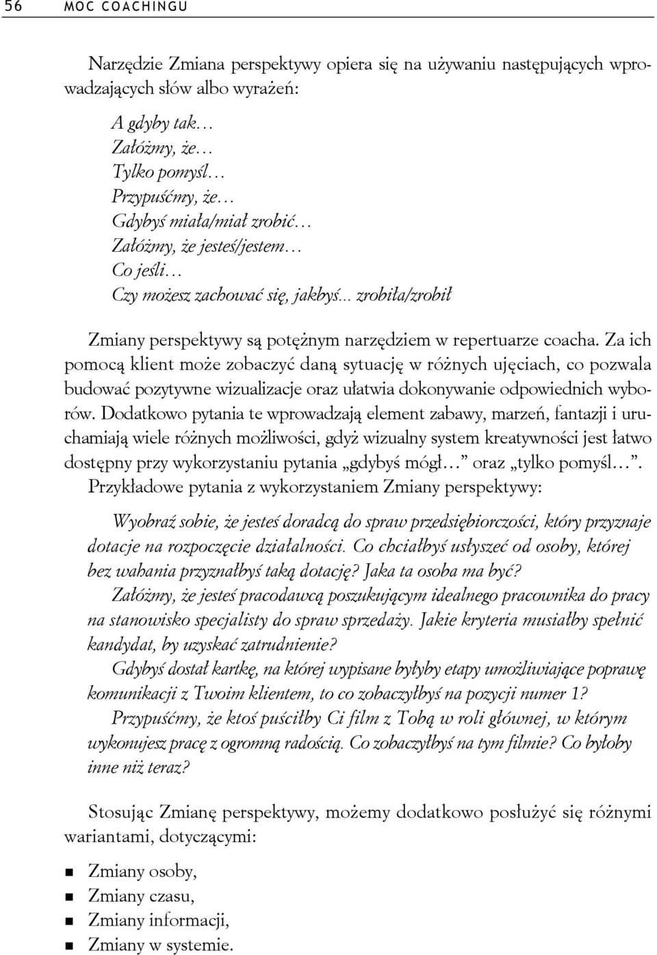 Za ich pomoc klient mo e zobaczy dan sytuacj w ró nych uj ciach, co pozwala budowa pozytywne wizualizacje oraz u atwia dokonywanie odpowiednich wyborów.