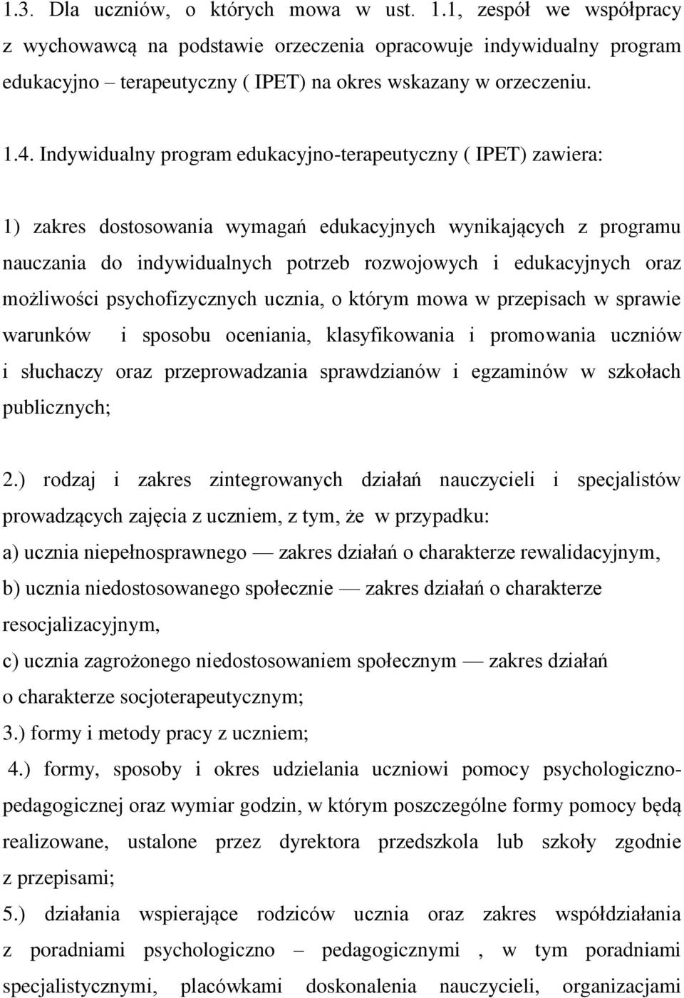 oraz możliwości psychofizycznych ucznia, o którym mowa w przepisach w sprawie warunków i sposobu oceniania, klasyfikowania i promowania uczniów i słuchaczy oraz przeprowadzania sprawdzianów i