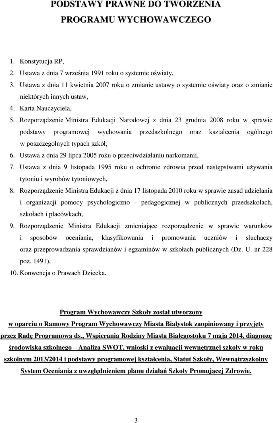 Rozporządzenie Ministra Edukacji Narodowej z dnia 23 grudnia 2008 roku w sprawie podstawy programowej wychowania przedszkolnego oraz kształcenia ogólnego w poszczególnych typach szkół, 6.