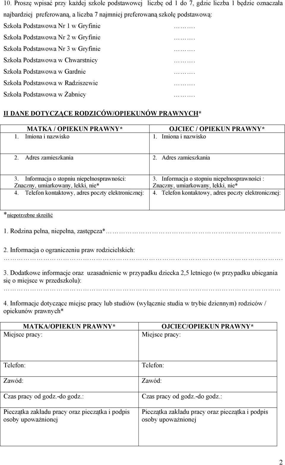 DANE DOTYCZĄCE RODZICÓW/OPIEKUNÓW PRAWNYCH* MATKA / OPIEKUN PRAWNY* OJCIEC / OPIEKUN PRAWNY*. Imiona i nazwisko. Imiona i nazwisko 2. Adres zamieszkania 2. Adres zamieszkania 3.