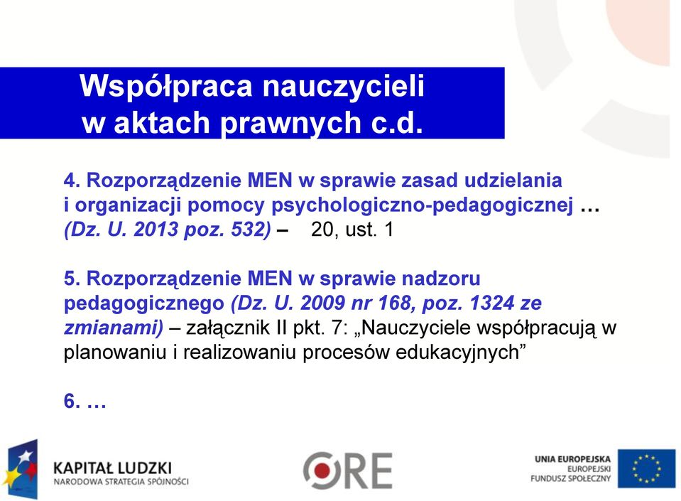 psychologiczno-pedagogicznej (Dz. U. 2013 poz. 532) 20, ust. 1 5.