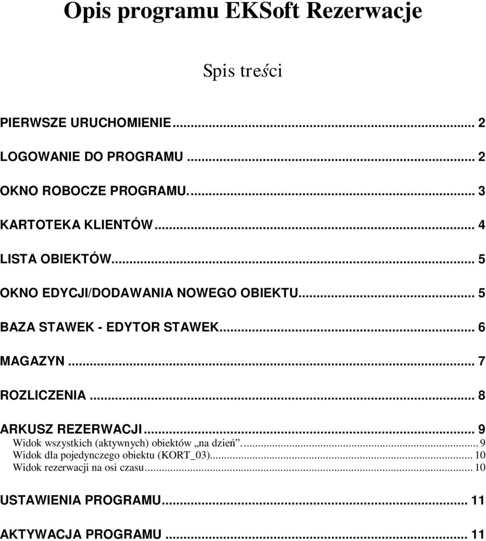 .. 6 MAGAZYN... 7 ROZLICZENIA... 8 ARKUSZ REZERWACJI... 9 Widok wszystkich (aktywnych) obiektów na dzie.