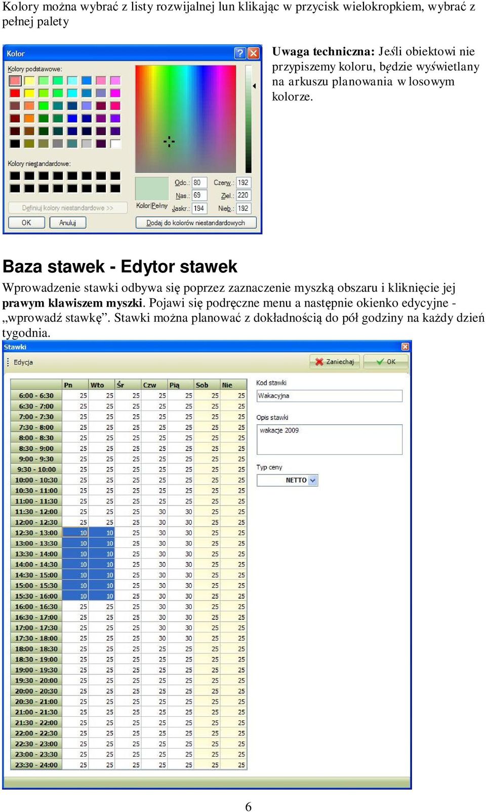 Baza stawek - Edytor stawek Wprowadzenie stawki odbywa si poprzez zaznaczenie myszk obszaru i klikni cie jej prawym