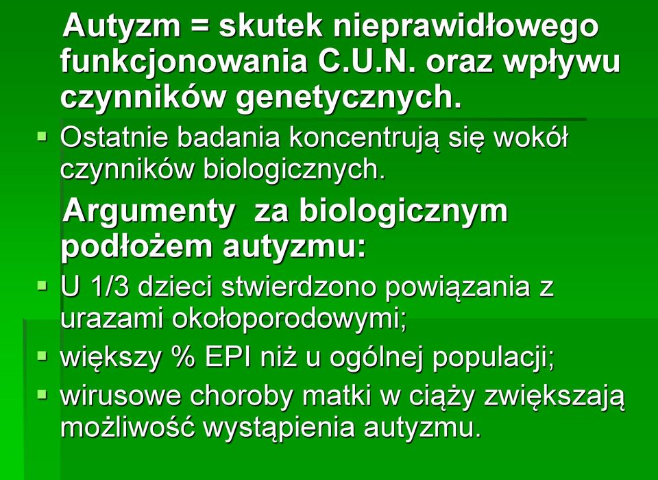 Argumenty za biologicznym podłożem autyzmu: U 1/3 dzieci stwierdzono powiązania z urazami