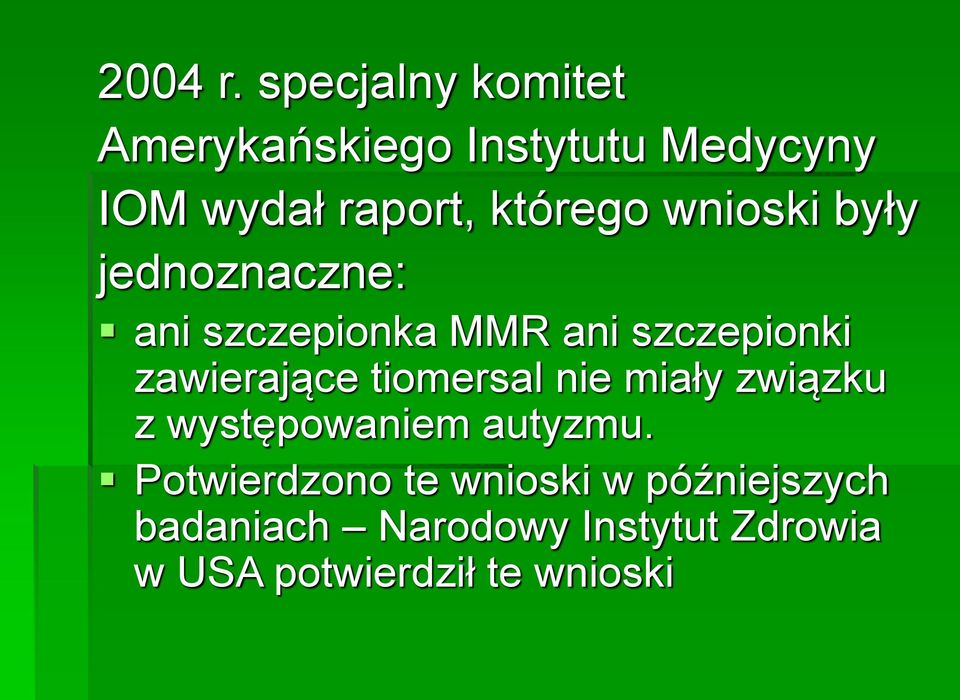 wnioski były jednoznaczne: ani szczepionka MMR ani szczepionki zawierające