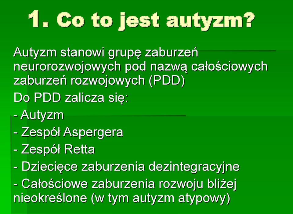 zaburzeń rozwojowych (PDD) Do PDD zalicza się: - Autyzm - Zespół