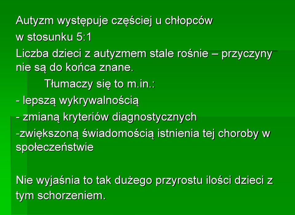 : - lepszą wykrywalnością - zmianą kryteriów diagnostycznych -zwiększoną