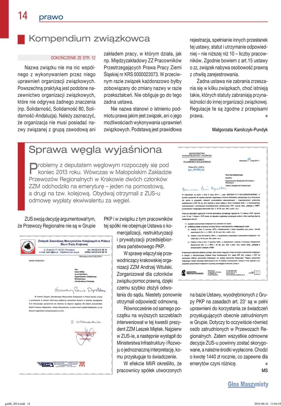 Należy zaznaczyć, że organizacja nie musi posiadać nazwy związanej z grupą zawodową ani zakładem pracy, w którym działa, jak np.