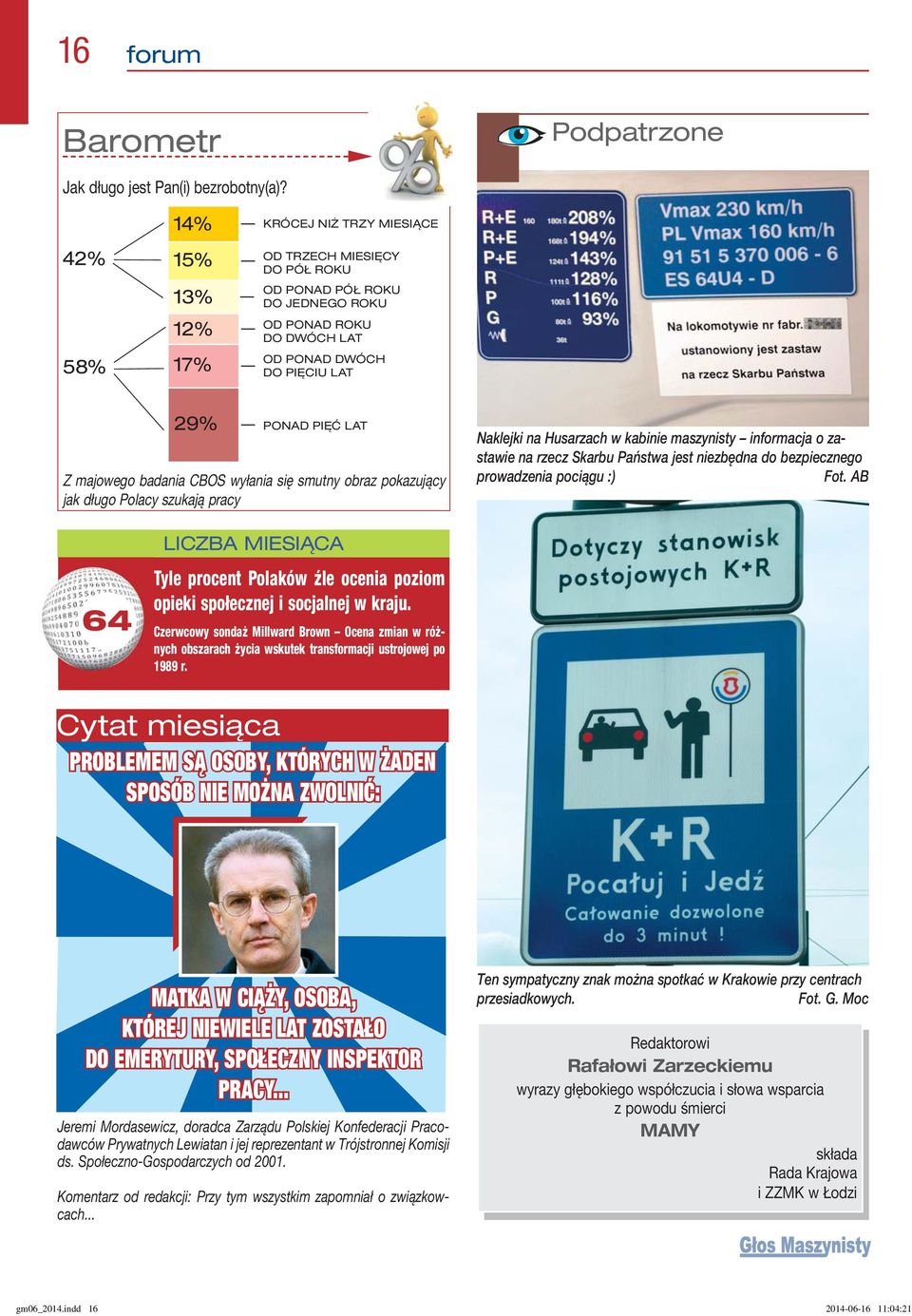 majowego badania CBOS wyłania się smutny obraz pokazujący jak długo Polacy szukają pracy Naklejki na Husarzach w kabinie maszynisty informacja o zastawie na rzecz Skarbu Państwa jest niezbędna do