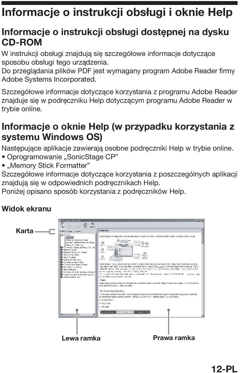 Szczegółowe informacje dotyczące korzystania z programu Adobe Reader znajduje się w podręczniku Help dotyczącym programu Adobe Reader w trybie online.