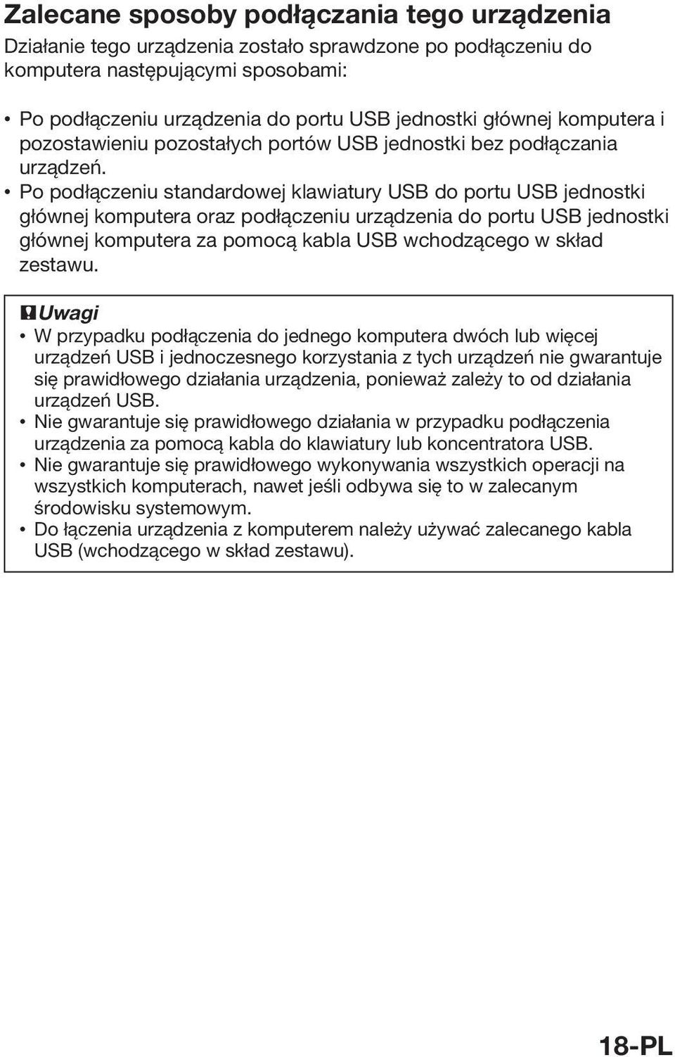 Po podłączeniu standardowej klawiatury USB do portu USB jednostki głównej komputera oraz podłączeniu urządzenia do portu USB jednostki głównej komputera za pomocą kabla USB wchodzącego w skład