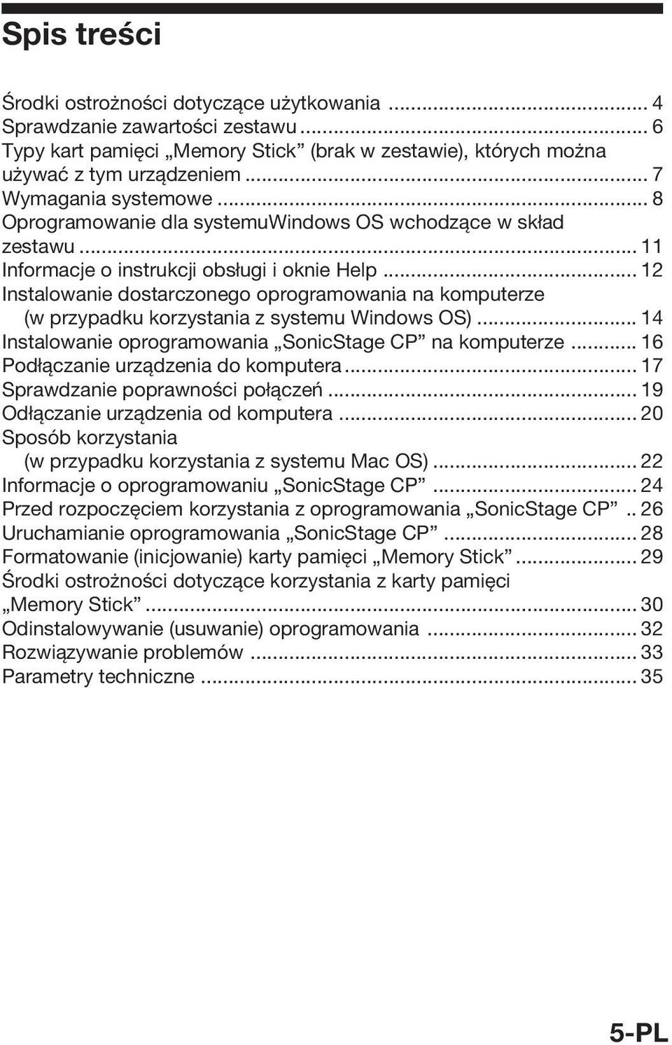 .. 12 Instalowanie dostarczonego oprogramowania na komputerze (w przypadku korzystania z systemu Windows OS)... 14 Instalowanie oprogramowania SonicStage CP na komputerze.