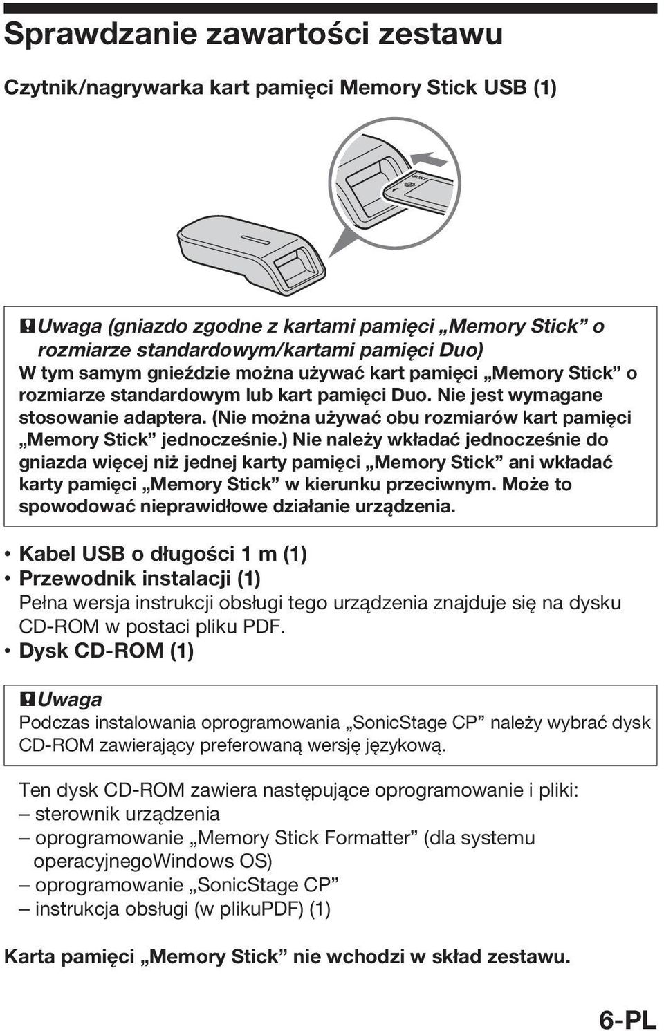 (Nie można używać obu rozmiarów kart pamięci Memory Stick jednocześnie.