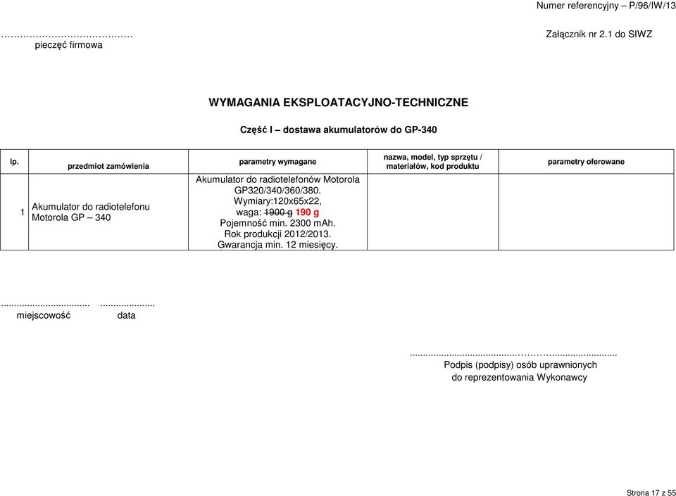 GP320/340/360/380. Wymiary:120x65x22, waga: 1900 g 190 g Pojemność min. 2300 mah. Rok produkcji 2012/2013. Gwarancja min. 12 miesięcy.