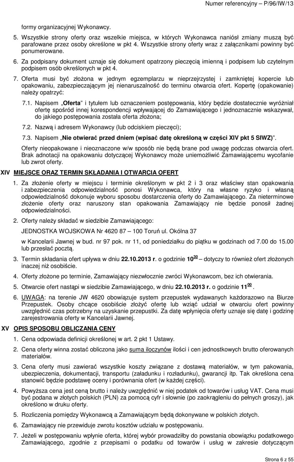 Za podpisany dokument uznaje się dokument opatrzony pieczęcią imienną i podpisem lub czytelnym podpisem osób określonych w pkt 4. 7.