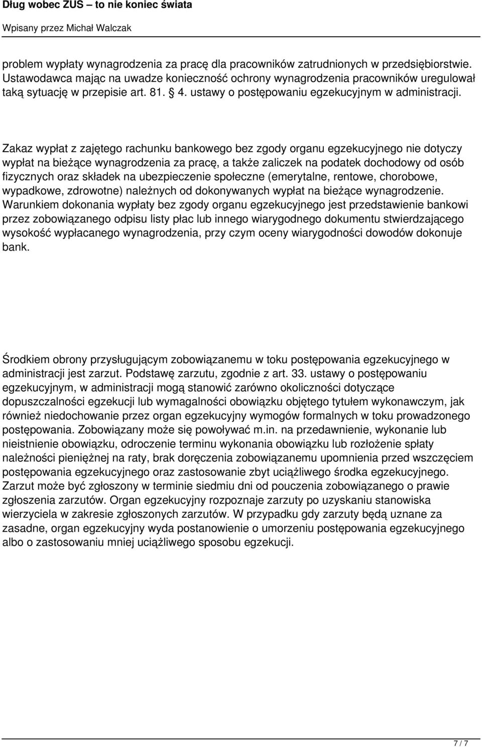 Zakaz wypłat z zajętego rachunku bankowego bez zgody organu egzekucyjnego nie dotyczy wypłat na bieżące wynagrodzenia za pracę, a także zaliczek na podatek dochodowy od osób fizycznych oraz składek