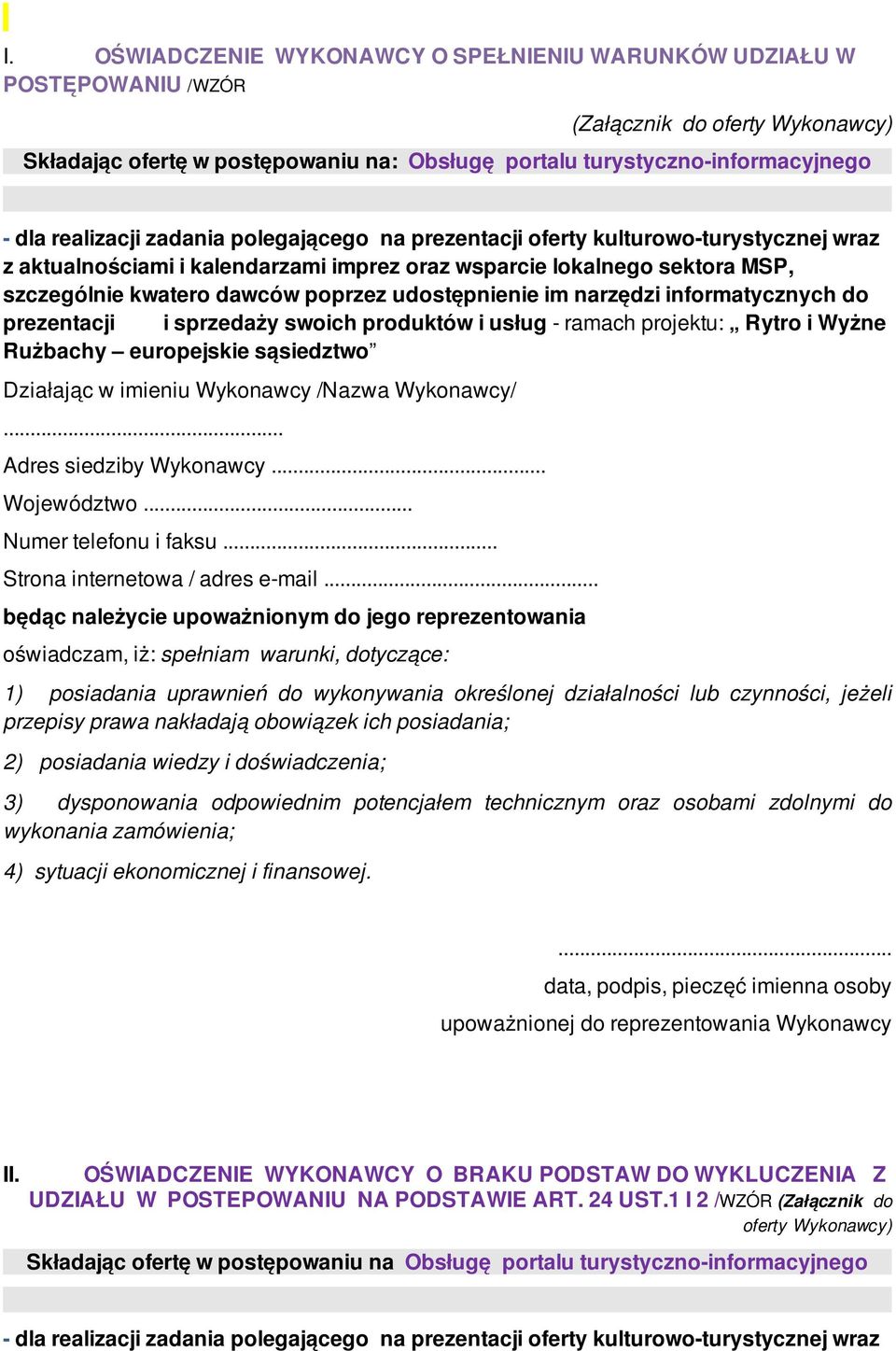 udostępnienie im narzędzi informatycznych do prezentacji i sprzedaży swoich produktów i usług - ramach projektu: Rytro i Wyżne Rużbachy europejskie sąsiedztwo Działając w imieniu Wykonawcy /Nazwa