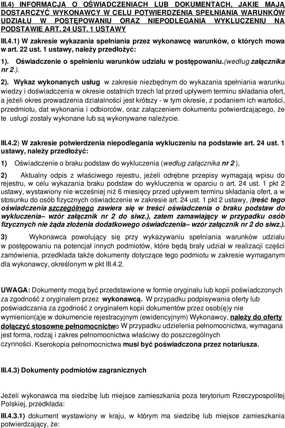 Oświadczenie o spełnieniu warunków udziału w postępowaniu.(według załącznika nr 2.). 2).