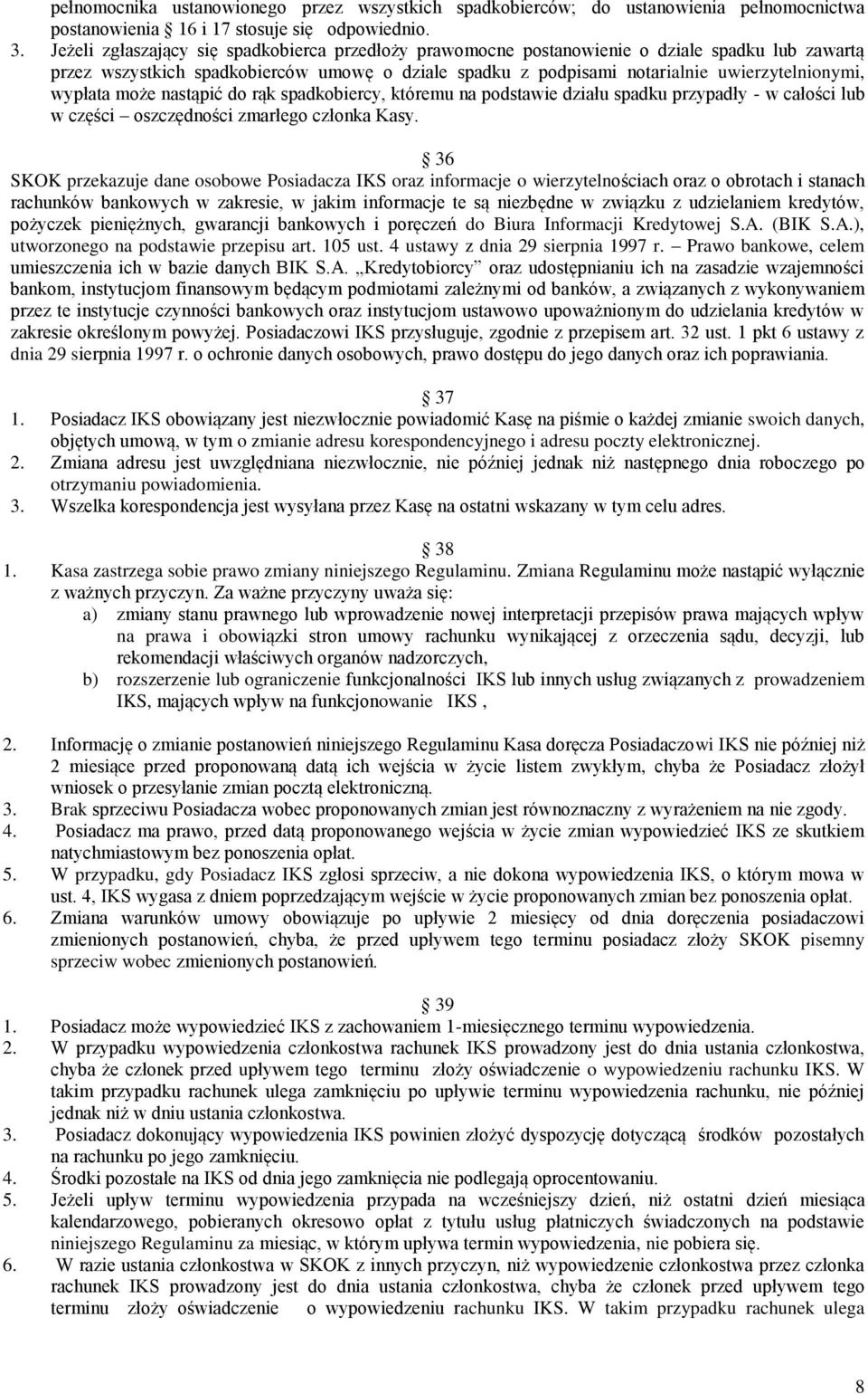 wypłata może nastąpić do rąk spadkobiercy, któremu na podstawie działu spadku przypadły - w całości lub w części oszczędności zmarłego członka Kasy.