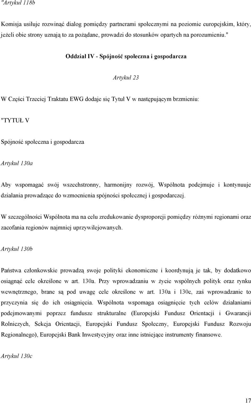 wspomagać swój wszechstronny, harmonijny rozwój, Wspólnota podejmuje i kontynuuje działania prowadzące do wzmocnienia spójności społecznej i gospodarczej.