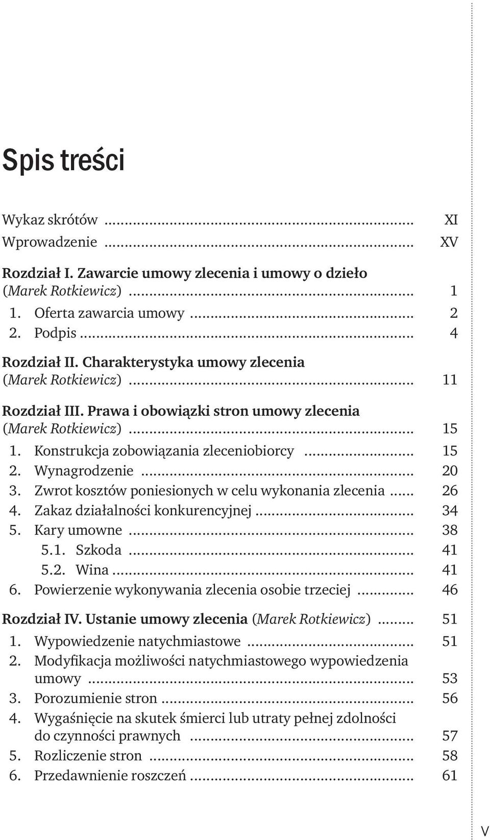 .. 20 3. Zwrot kosztów poniesionych w celu wykonania zlecenia... 26 4. Zakaz działalności konkurencyjnej... 34 5. Kary umowne... 38 5.1. Szkoda... 41 5.2. Wina... 41 6.