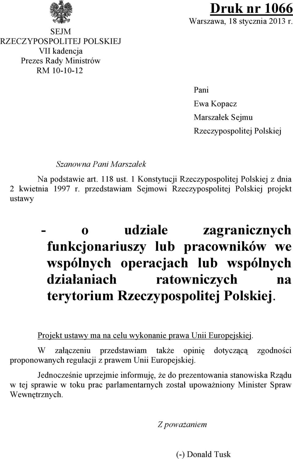 przedstawiam Sejmowi Rzeczypospolitej Polskiej projekt ustawy - o udziale zagranicznych funkcjonariuszy lub pracowników we wspólnych operacjach lub wspólnych działaniach ratowniczych na terytorium