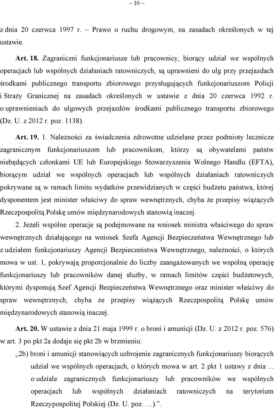 zbiorowego przysługujących funkcjonariuszom Policji i Straży Granicznej na zasadach określonych w ustawie z dnia 20 czerwca 1992 r.