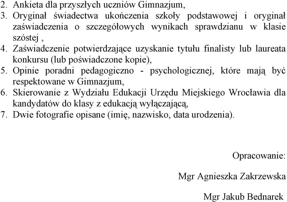 Zaświadczenie potwierdzające uzyskanie tytułu finalisty lub laureata konkursu (lub poświadczone kopie), 5.