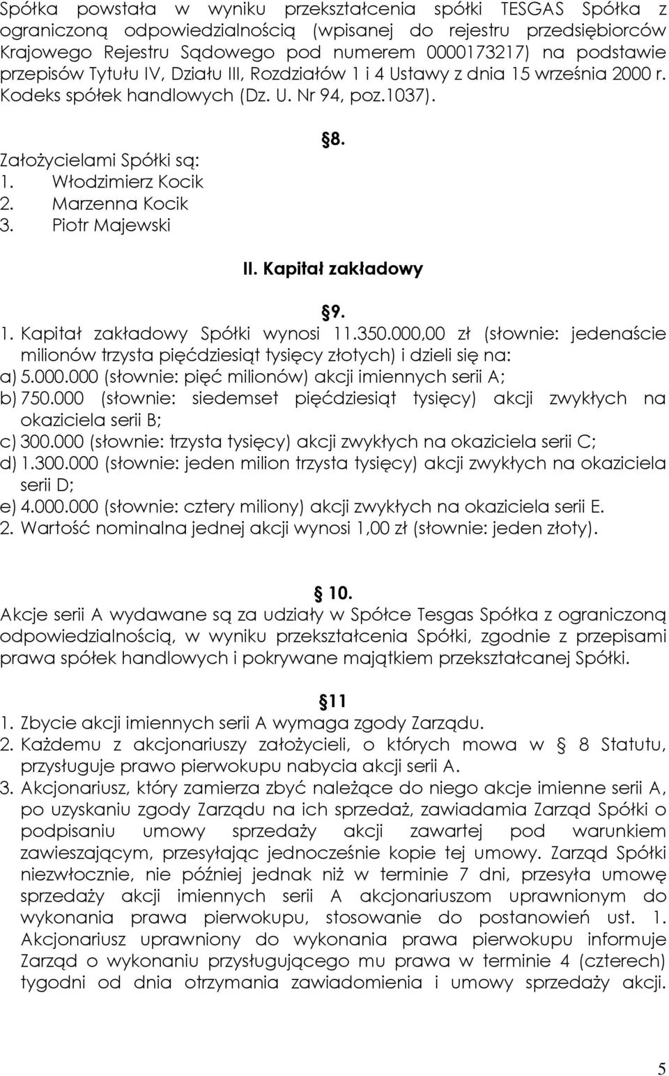 Marzenna Kocik 3. Piotr Majewski 8. II. Kapitał zakładowy 9. 1. Kapitał zakładowy Spółki wynosi 11.350.